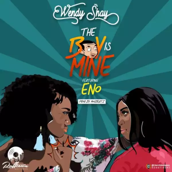 Wendy Shay - The Boy Is Mine ft. Eno Barony